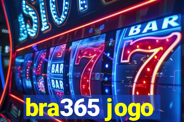 bra365 jogo